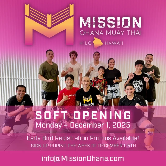 THE MISSION CONTINUES. AUTHENTIC MUAY THAI ON THE BIG ISLAND!

We are proud to announce the official expansion of Mission Muay Thai to Hilo, Hawaiʻi, with the launch of @missionohanamuaythai, bringing world-class, authentic Muay Thai straight to the Big Island community!

Our Soft Opening Week kicks off December 1st, and we’re celebrating with special sign-up promos all week long for adults, teens, and keiki. 

Whether you’re new to the art or looking to elevate your experience, our goal is to build something meaningful: discipline, culture, confidence, and a community that trains together with purpose with our entire Big Island Ohana 🏝️ 

Over the next few days, we’ll be rolling out:
• Full class schedule
• Membership options
• Youth & adult programs
• Special events
• More updates as the academy comes to life

Have questions? Need early info?
Reach out anytime at info@missionohana.com.
Follow us on social for updates, announcements, and a first look at our new Hilo home.

Stay in the loop. Stay connected. And train with us in HILO on the Big Island!
This is truly the beginning… ONE MISSION. ONE TEAM. ONE OHANA.
•••
#missionohanamuaythai #missionmuaythailb #muaythai #bigisland #hilo #hawaii