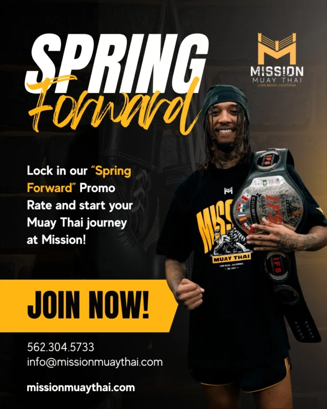SPRING FORWARD WITH MISSION!

The clocks move forward.
So should your training.

For a limited time, new members can secure our Spring Forward Founder’s Rate:
-$199/month Platinum Membership 
-Registration Fee Waived 
-First 20 Members Receive Mission Boxing Gloves

Train in a world-class Muay Thai academy built on discipline, culture, and community. Lock in your rate and start your journey with the Mission team! Only 20 Founder Memberships Available, so level up this Spring and move Forward with your training goals!

Visit the front desk, call the gym, or email us today to secure your "Spring Forward" Founder’s Rate before the membership spots are gone. See you at the academy soon!