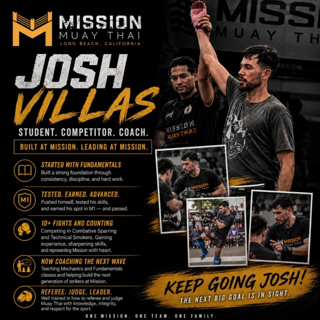 Over 3 years ago, Josh walked through our doors and started where every great Mission student starts — with the fundamentals.

Since then, he has put in the work, tested his skills, earned his advancement into M1, stepped into the arena with over 10 Technical Smokers and Combative Sparring matches, and continues to represent Mission Muay Thai with heart, discipline, and humility.

Today, Josh is not only a competitor but also a coach, helping guide the next generation through our Mechanics and Fundamentals programs. He has also dedicated himself to learning the sport beyond competition by developing his skills as a Muay Thai referee and judge.

Josh is a true example of the Mission Method: start with the basics, stay consistent, trust the process, and keep growing and progressing.

All of us at Mission Muay Thai are incredibly proud of everything you have accomplished so far. The Mission is far from over, and we know there are even bigger goals ahead for you.

Keep going Josh. The best is yet to come!